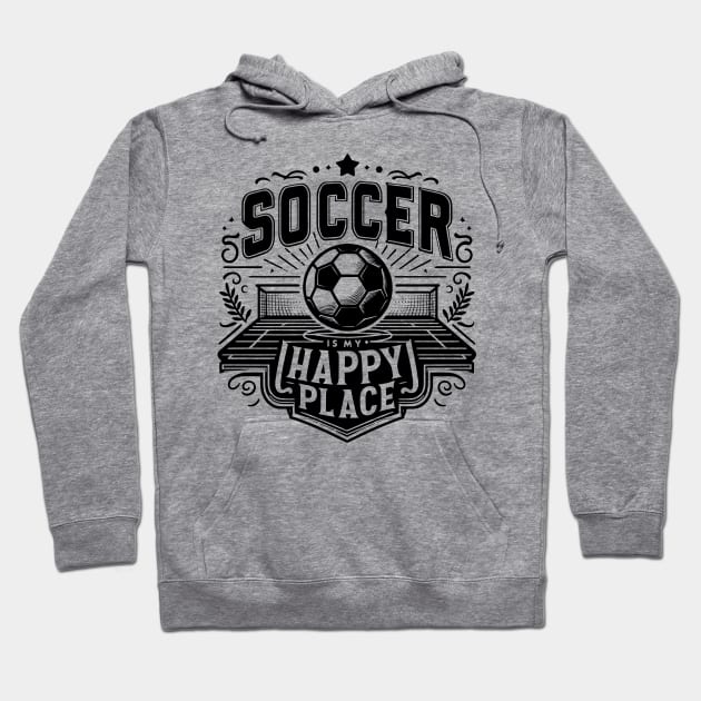 Soccer is My Happy Place Hoodie by cyryley